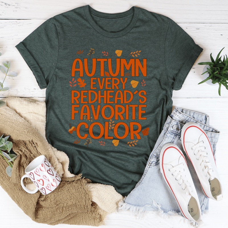 Autumn Every Redhead’s Favorite Color Tee Heather Forest S