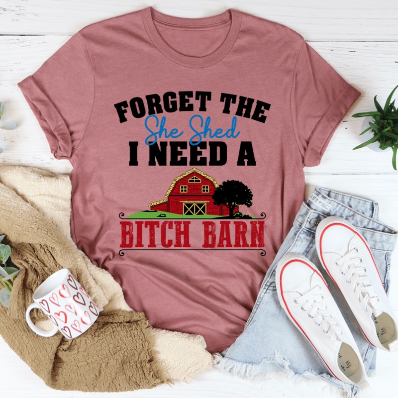 Forget The She Shed Tee Mauve S