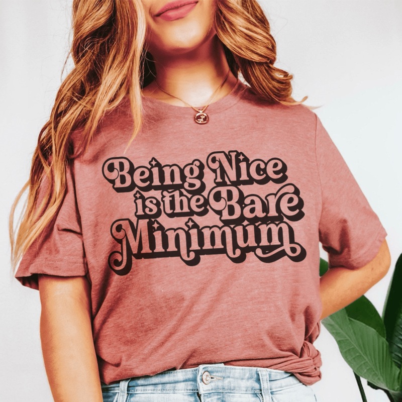 Being Nice Is The Bare Minimum Tee Mauve S