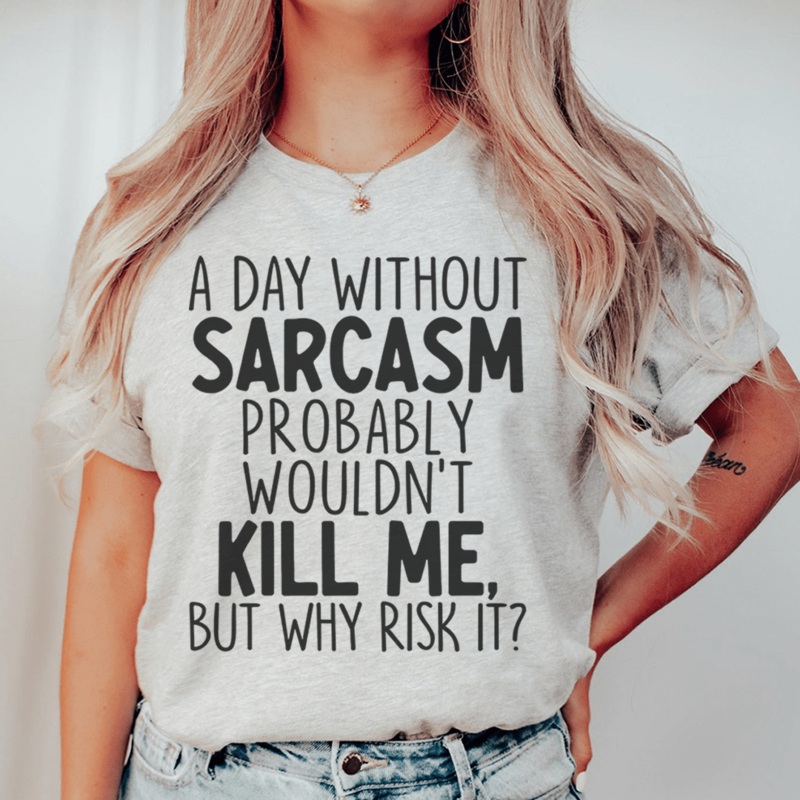 A Day Without Sarcasm Tee Athletic Heather S