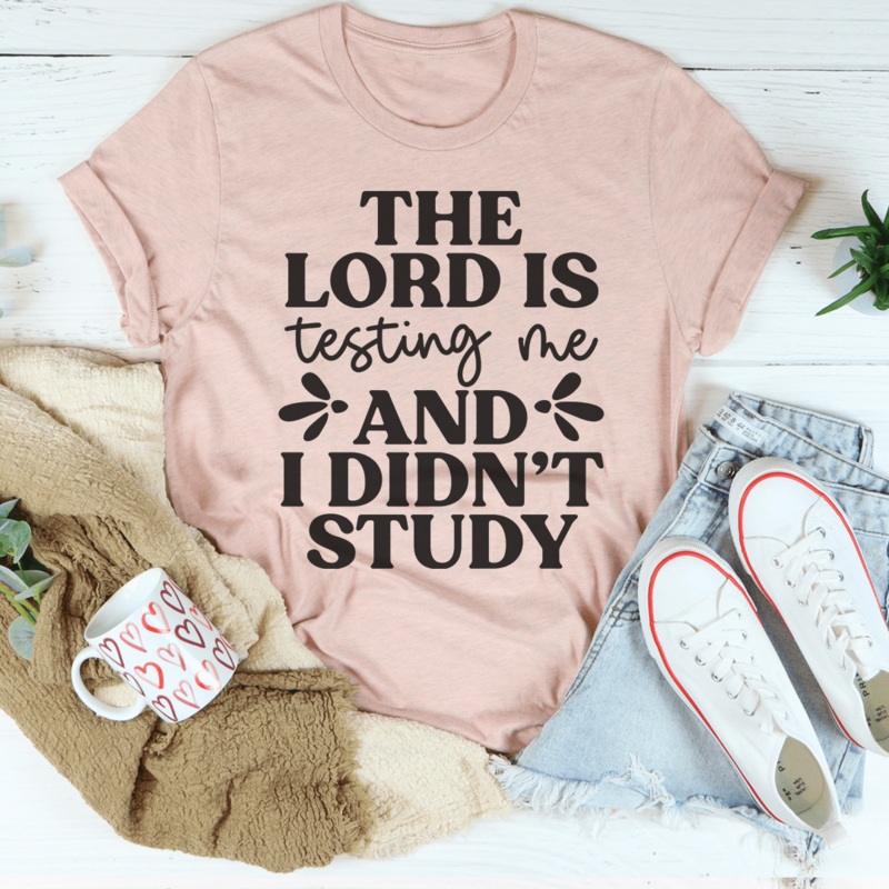 The Lord Is Testing Me And I Didnt Study Tee Heather Prism Peach S