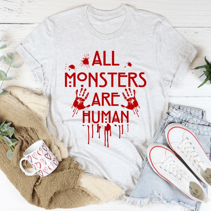 All Monsters Are Human Tee Ash S