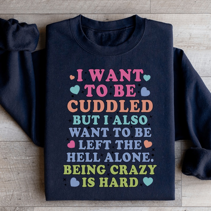 Being Crazy Is Hard Sweatshirt Black S