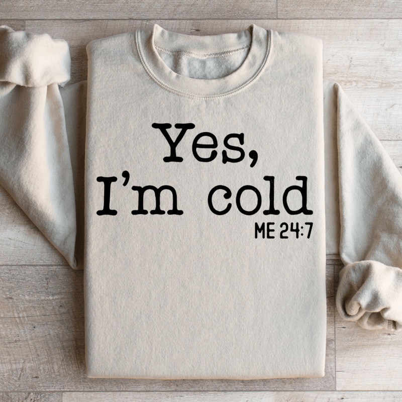 Yes I Am Cold Sweatshirt Black S