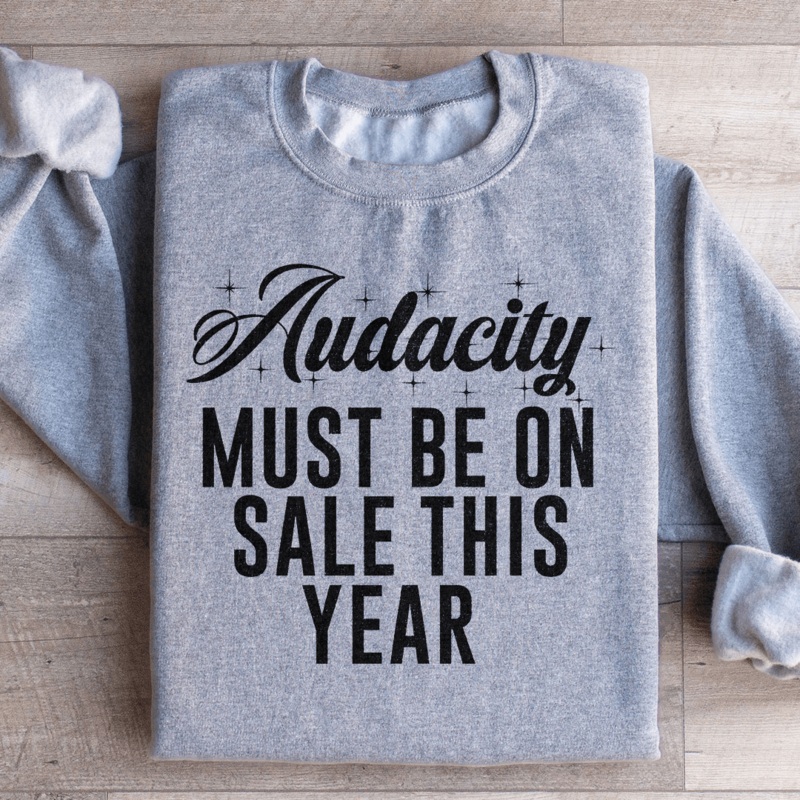 Audacity Must On Sale This Year Sweatshirt Black S