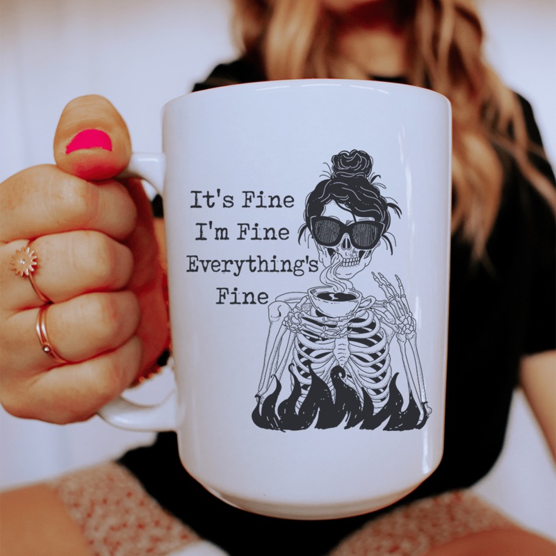 It’s Fine I’m Fine Everything’s Fine Mug 15 oz White One Size