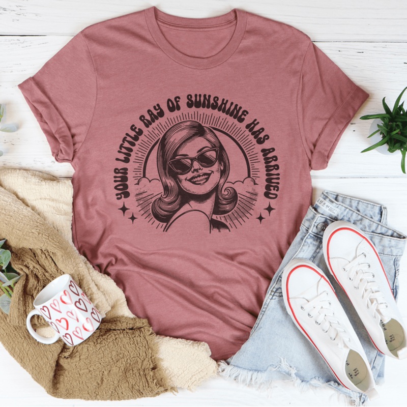 Your Little Ray Of Sunshine Has Arrived Tee Mauve S