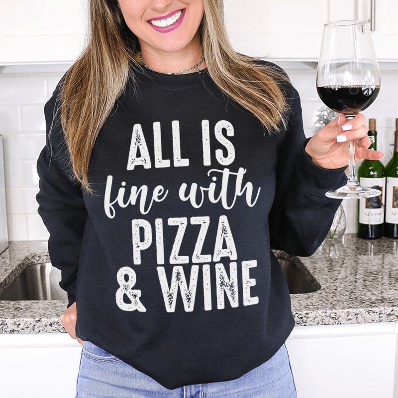 All Is Fine With Pizza & Wine Sweatshirt Black S