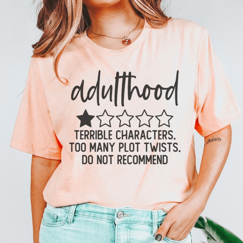 Adulthood Terrible Characters Too Many Plot Twists Tee Heather Prism Peach S