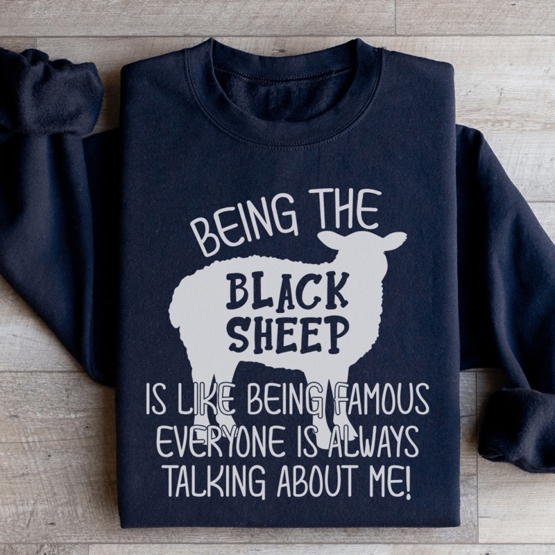Being The Black Sheep Is Like Being Famous Sweatshirt Black S