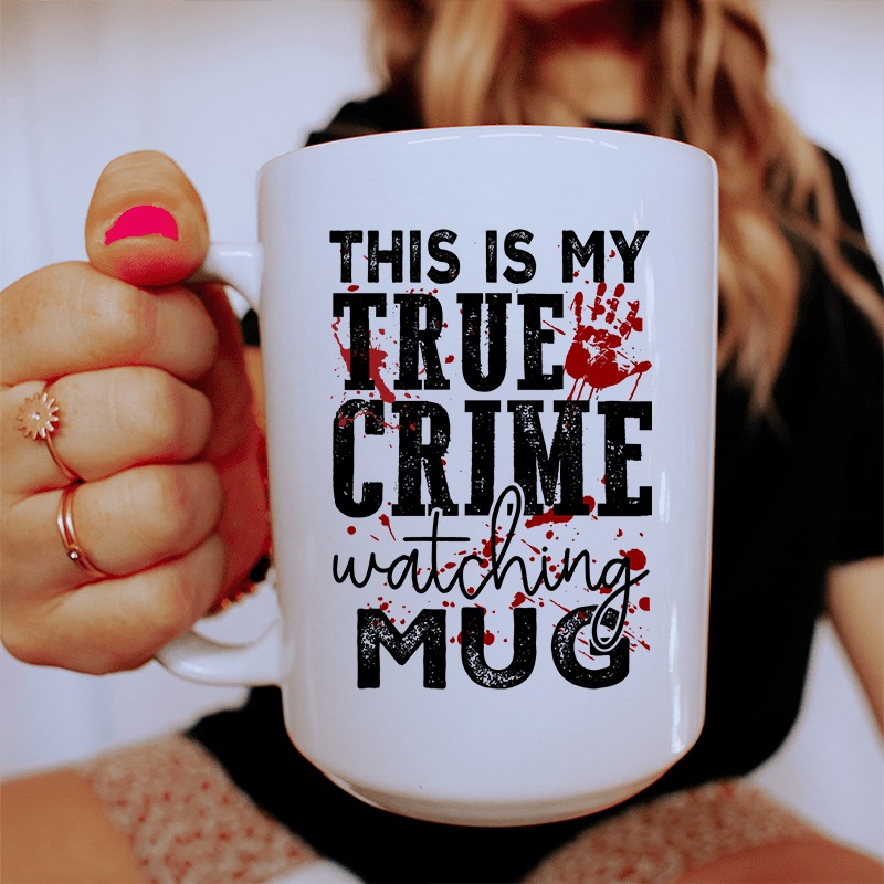 This Is My True Crime Watching Ceramic Mug 15 oz White One Size
