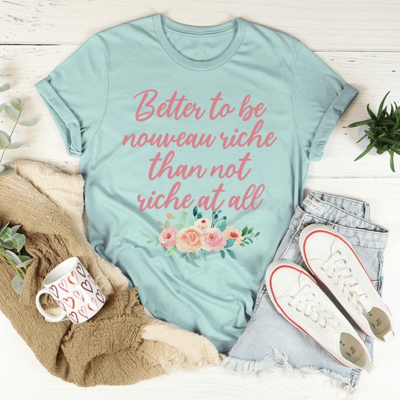Better To Be Nouveau Riche Tee Heather Prism Dusty Blue S
