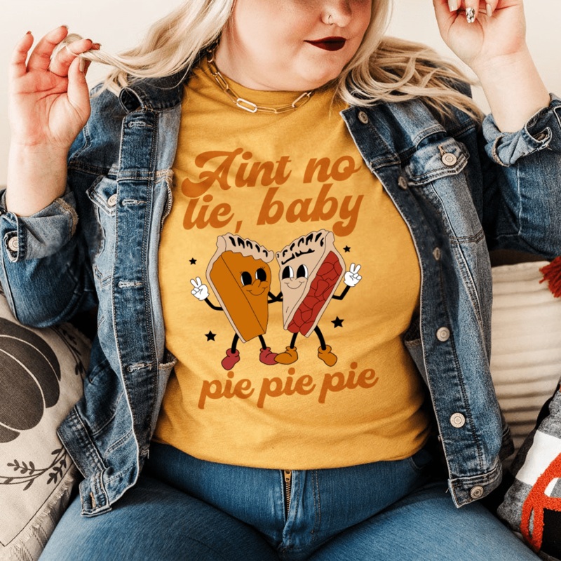 Aint No Lie Baby Pie Pie Pie Tee Mustard S
