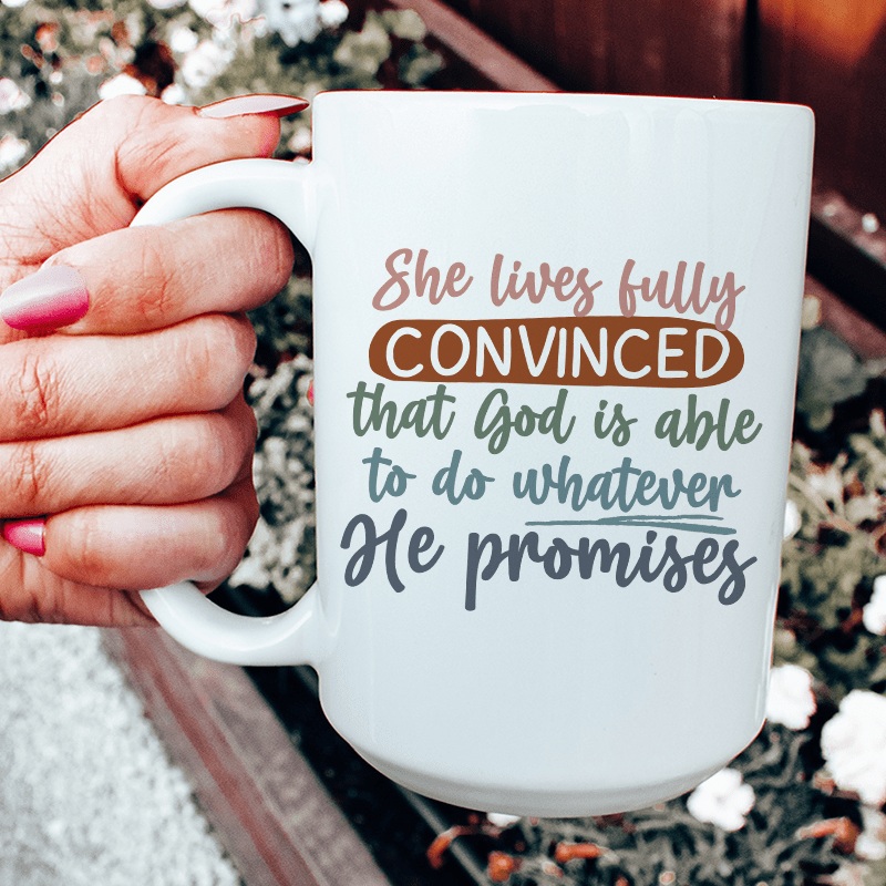 God Is Able To Do Whatever He Promises Ceramic Mug 15 oz White One Size