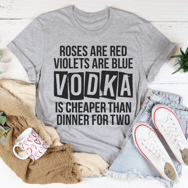 Vodka Is Cheaper Than Dinner For Two Tee Athletic Heather S