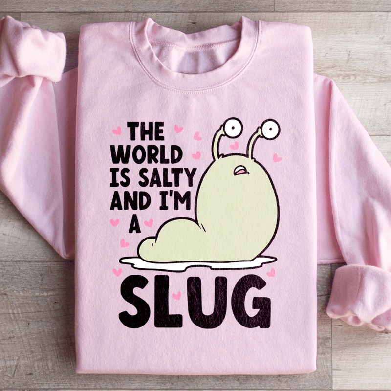 The World Is Salty And I’m A Slug Sweatshirt Black S