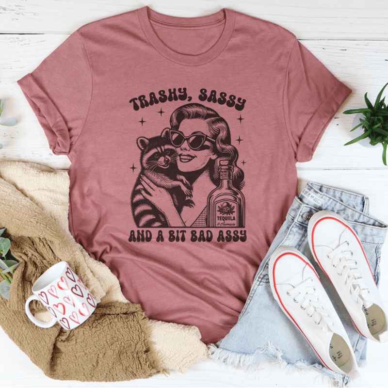 Trashy Sassy And A Bit Bad Assy Tee Mauve S