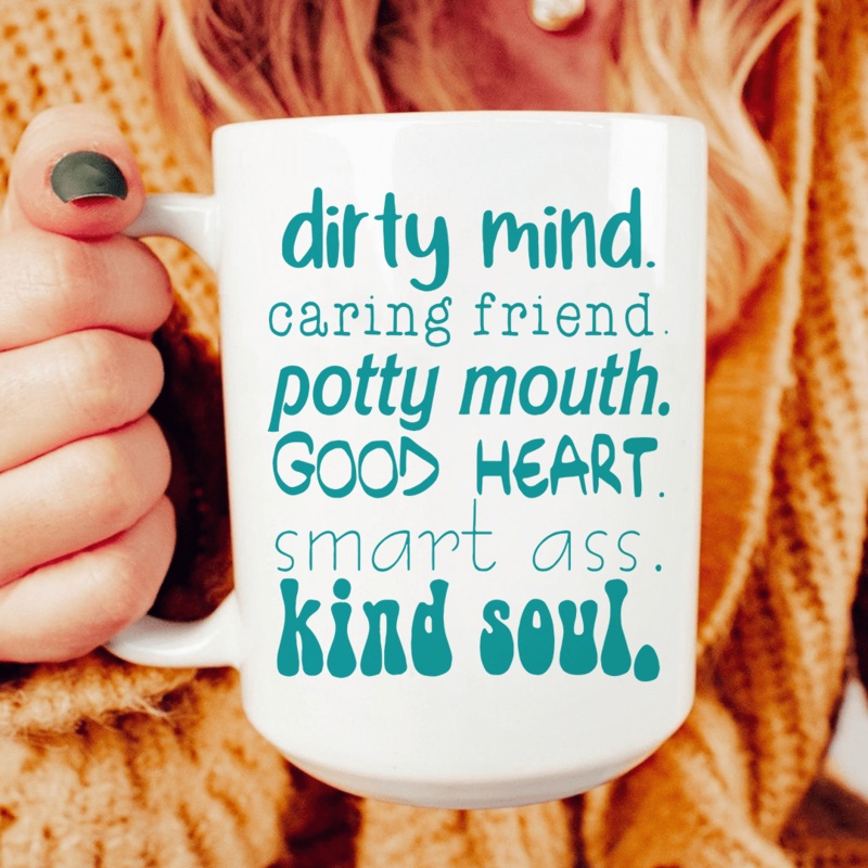 Dirty Mind Caring Friend Potty Mouth Good Heart Ceramic Mug 15 oz White One Size