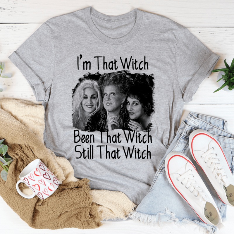 I’m That Witch Been That Witch Still That Witch Tee Athletic Heather S