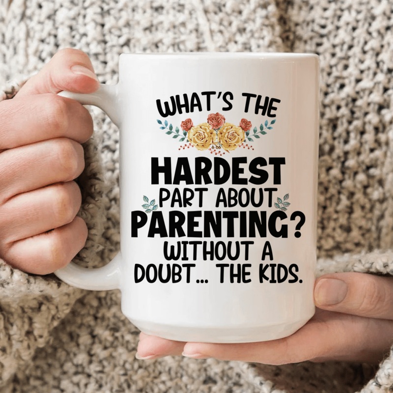 The Hardest Thing About Parenting Ceramic Mug 15 oz White One Size