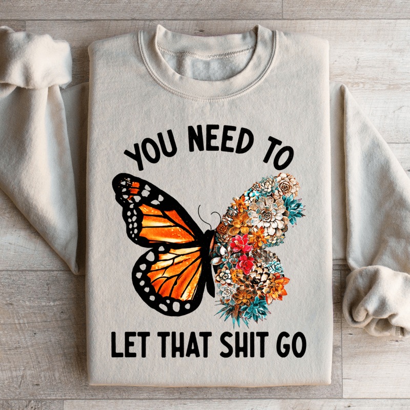 You Need To Let That Go Sweatshirt Black S