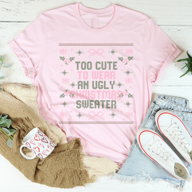 Too Cute To Wear An Ugly Christmas Sweater Tee Athletic Heather S