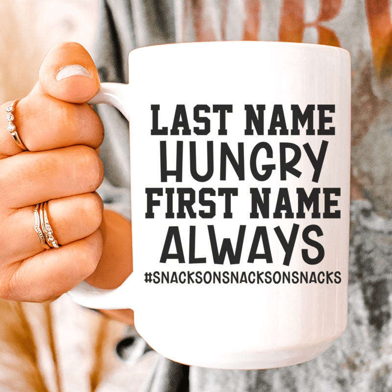 Last Name Hungry First Name Always Ceramic Mug 15 oz White One Size