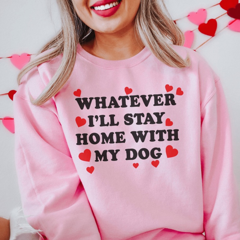 Whatever I’ll Stay Home With My Dog Sweatshirt Sport Grey S