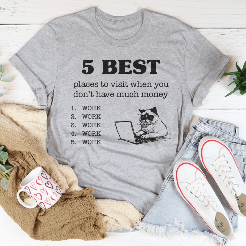 5 Best Places To Visit When You Don’t Have Much Money Tee Black Heather S