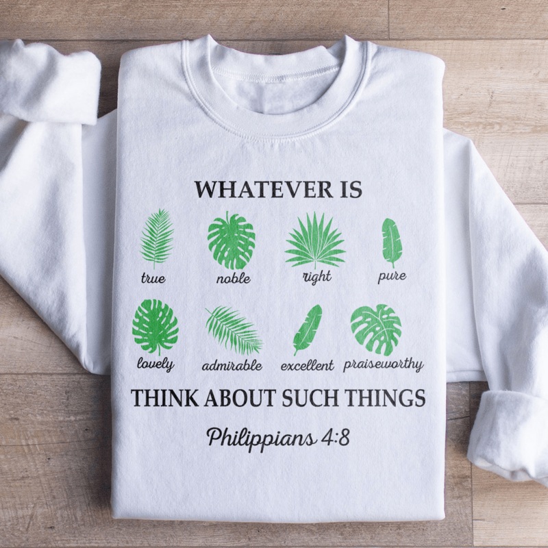 Whatever Is True Philippians 4:8 Sweatshirt Black S
