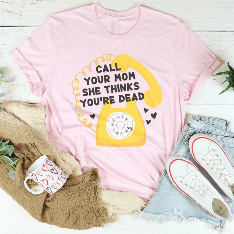 Call Your Mom She Thinks You’re Dead Tee Black Heather S