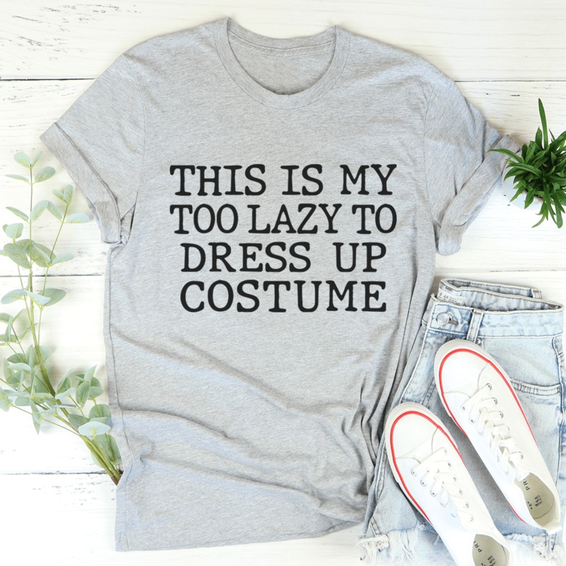 This Is My Too Lazy To Dress Up Costume Tee Athletic Heather S
