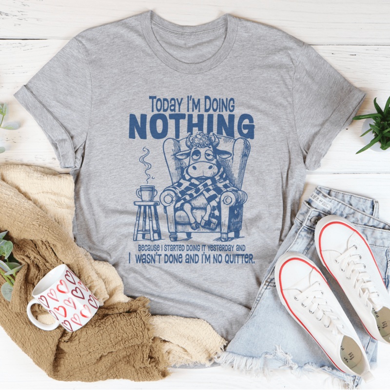 Today I’m Doing Nothing Because I Started Doing It Yesterday Tee Athletic Heather S