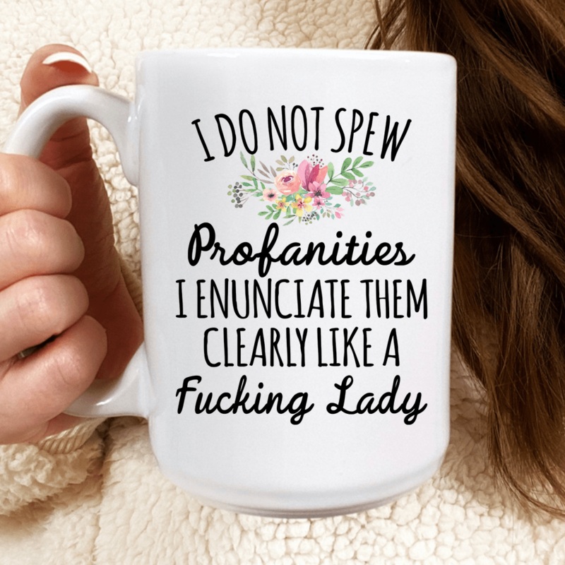 I Do Not Spew Profanities Mug White One Size
