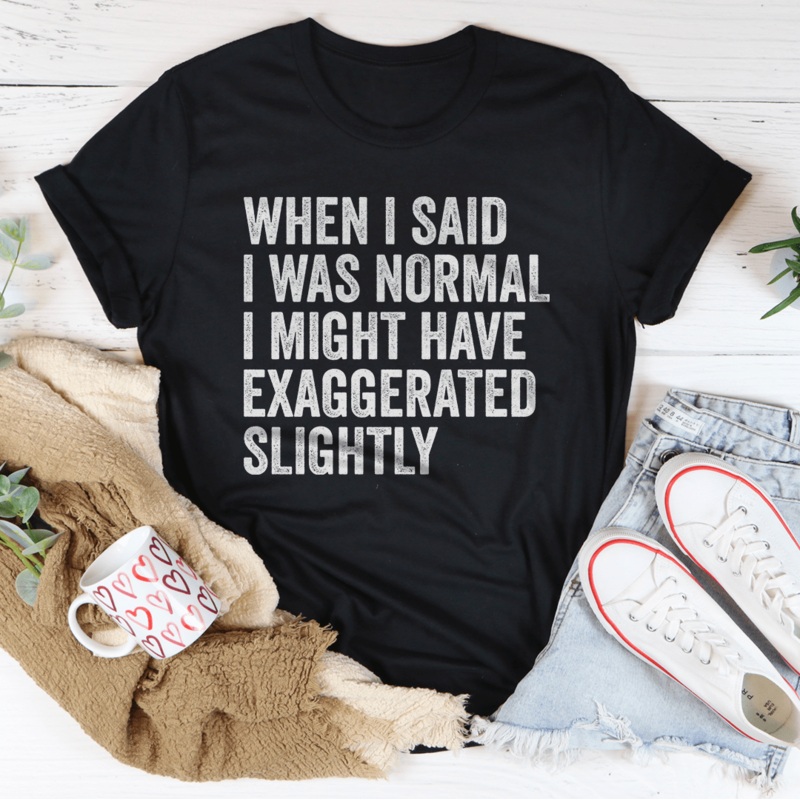When I Said You I Was Normal Tee Athletic Heather S