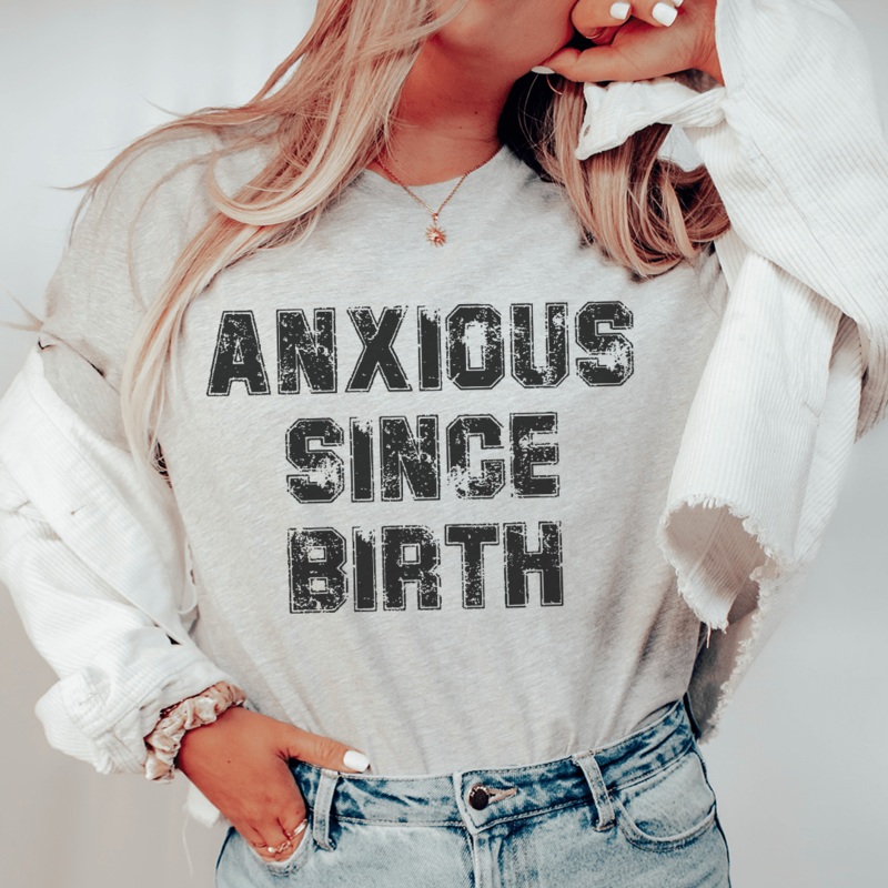 Anxious Since Birth Tee Athletic Heather S