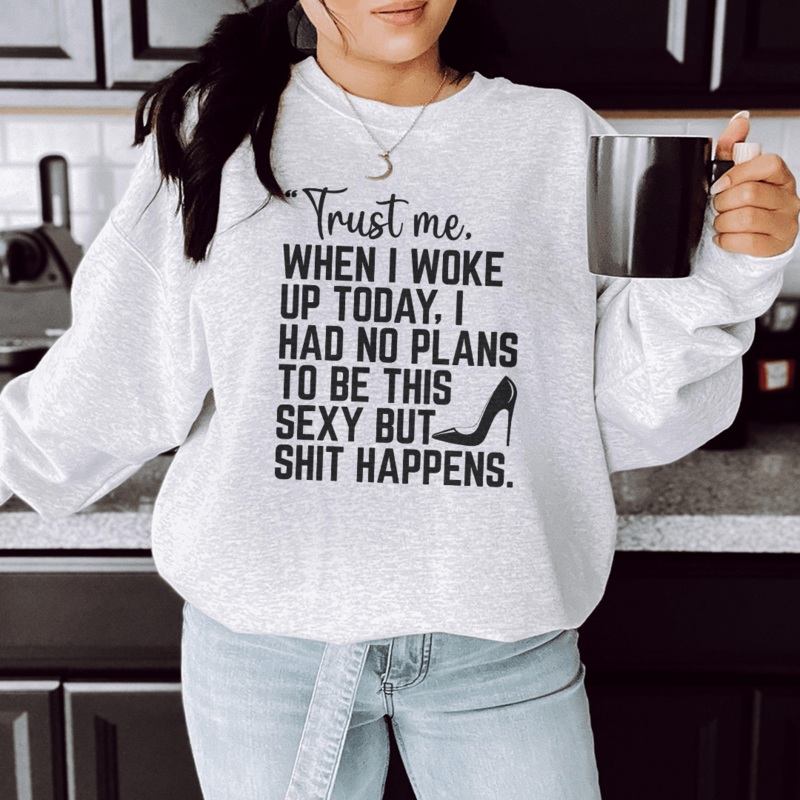 Trust Me When I Woke Up Today Sweatshirt Black S