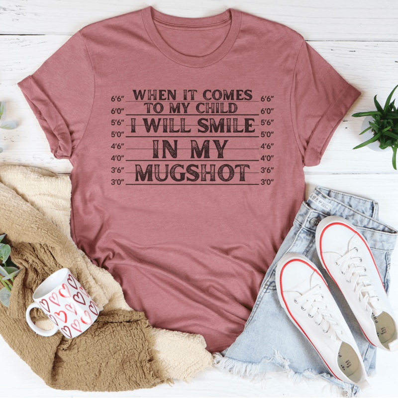 When It Comes To My Child I Will Smile In My Mugshot Tee Black Heather S