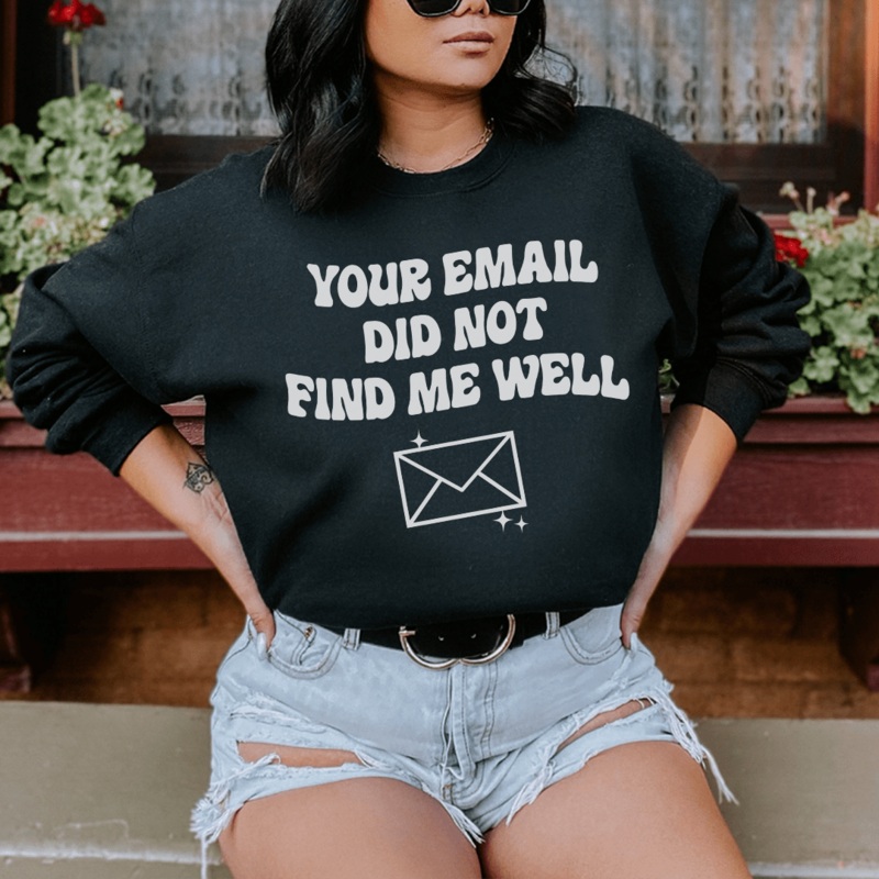 Your Email Did Not Find Me Well Sweatshirt Black S