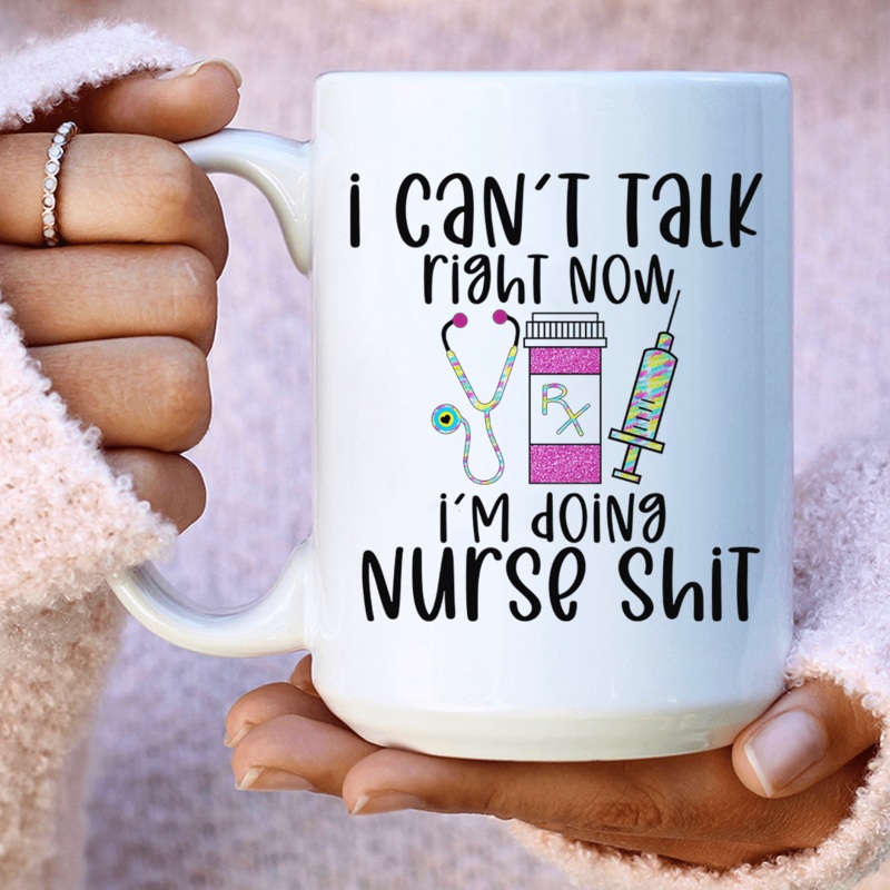 I Can’t Talk Right Now I’m Doing Nurse Stuff Ceramic Mug 15 oz White One Size