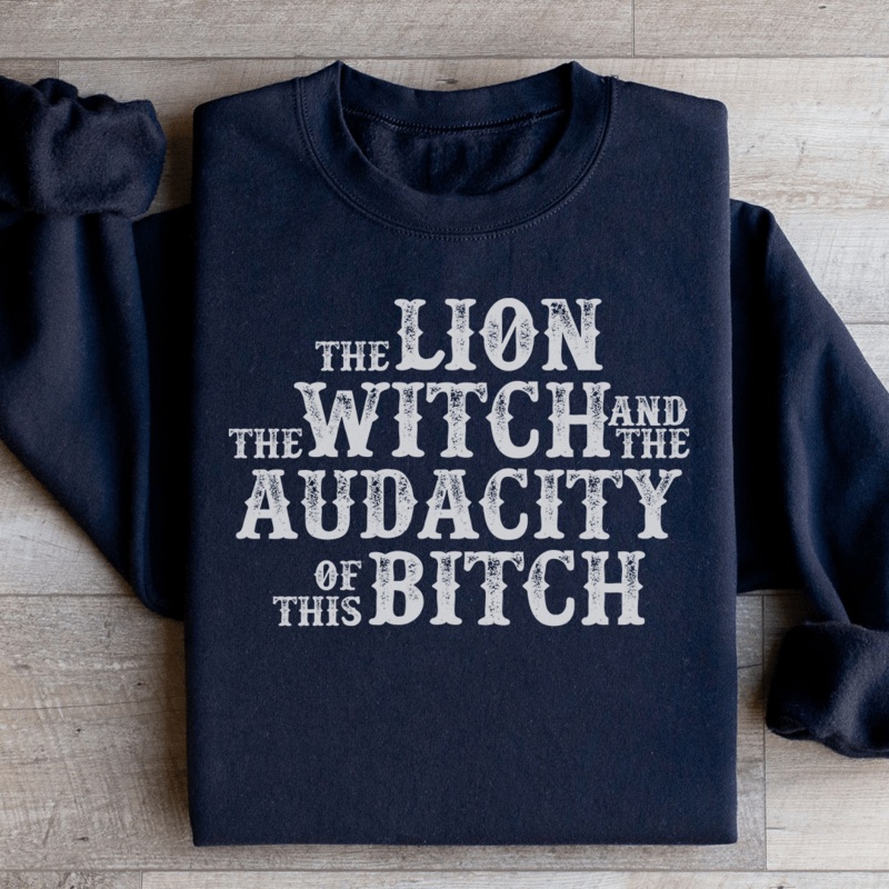 The Lion The Witch & The Audacity Of This B Sweatshirt Black S