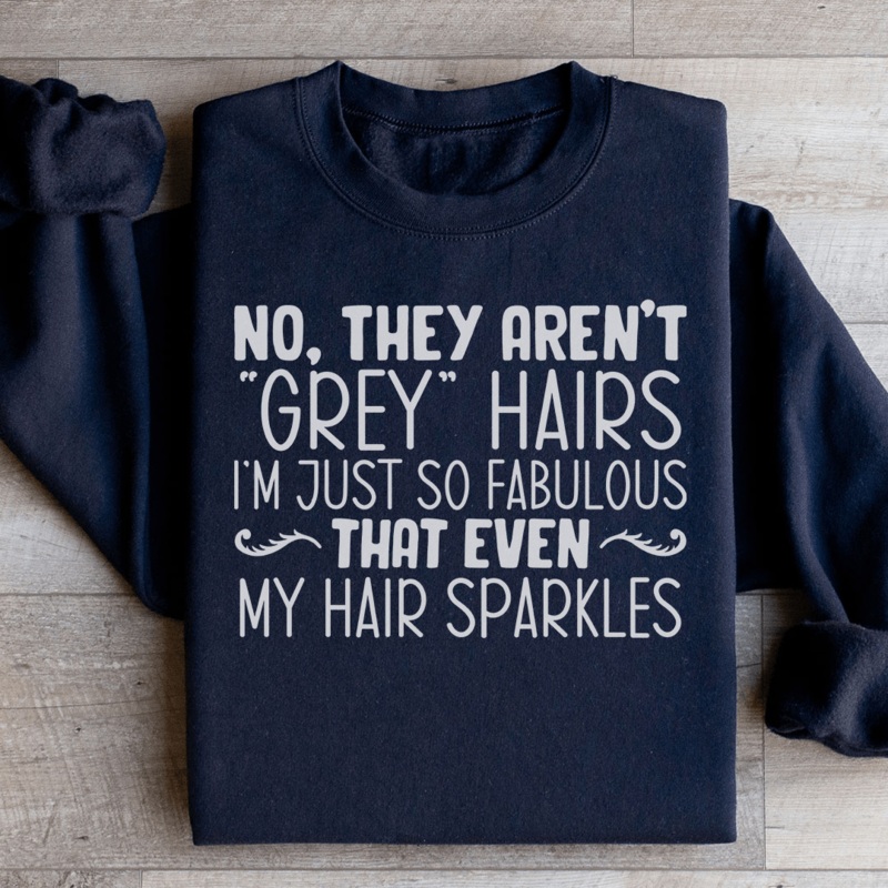 They Aren’t Grey Hairs Sweatshirt Black S