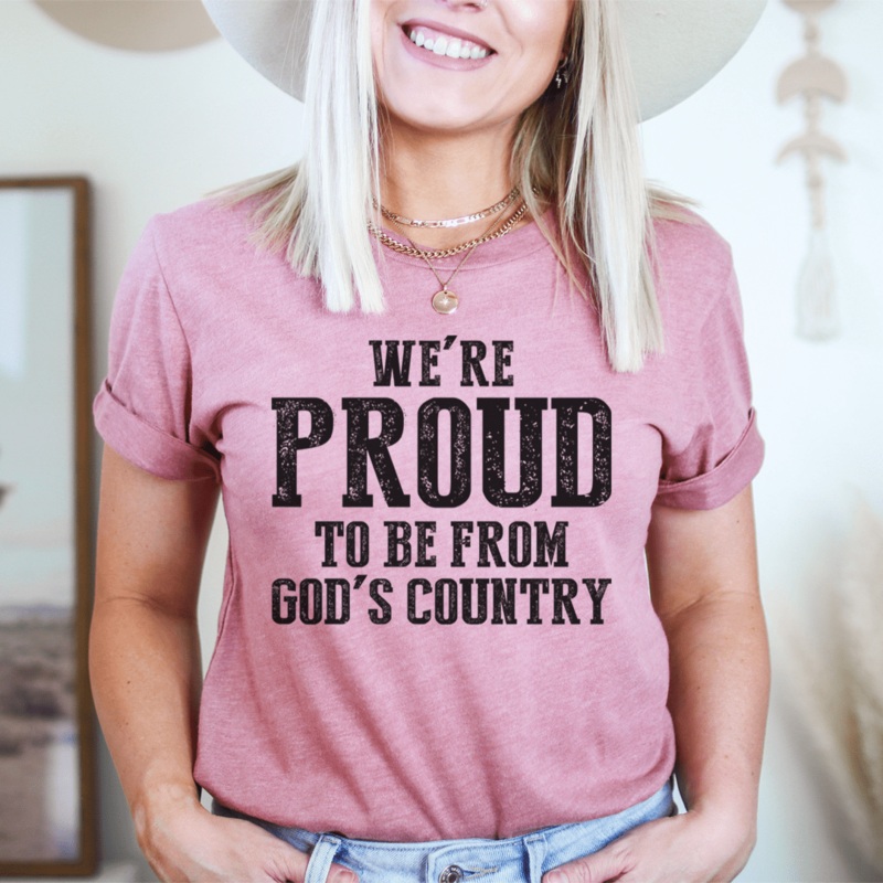 We’re Proud To Be From God’s Country Tee Mauve S