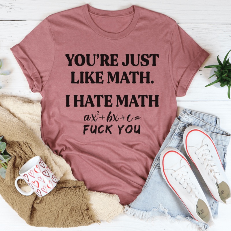You’re Just Like Math Tee Mauve S