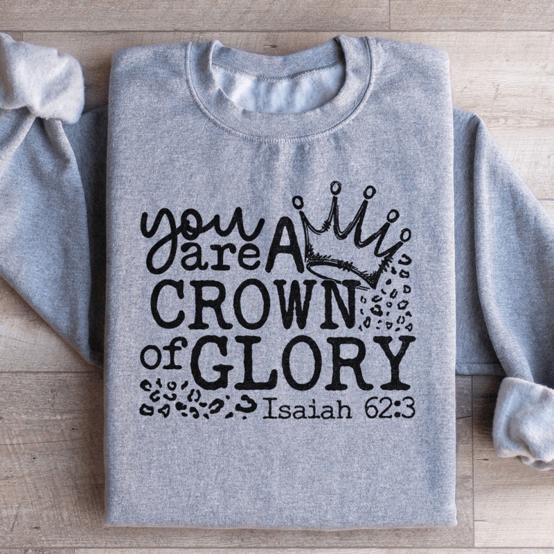 You Are A Crown Of Glory Sweatshirt Black S
