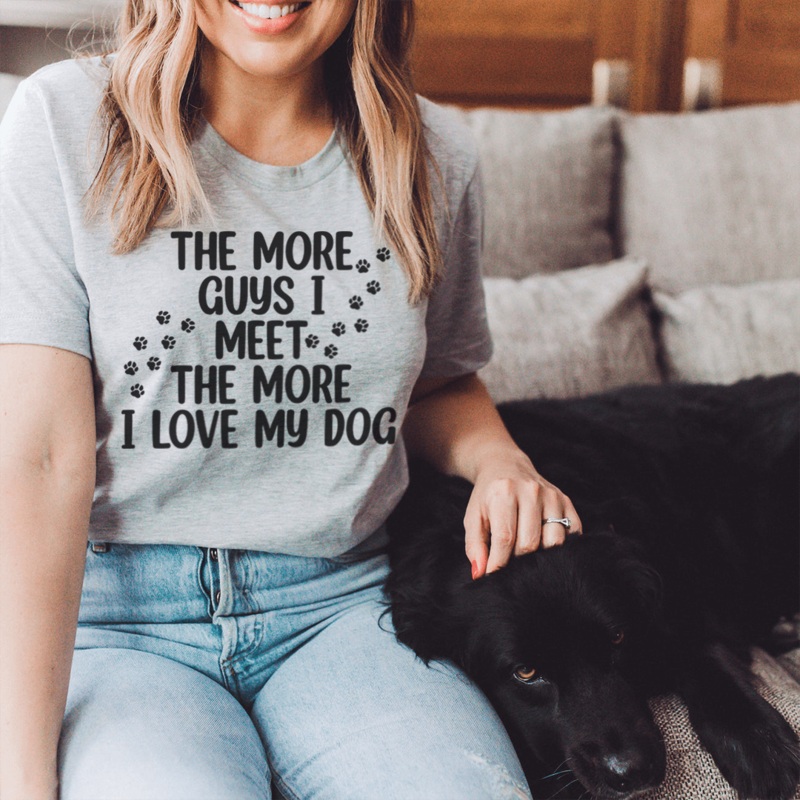The More Guys I Meet The More I Love My Dog Tee Athletic Heather S