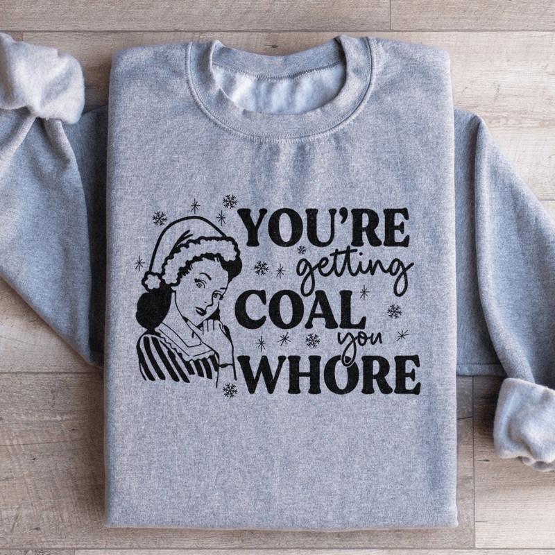You’re Getting Coal Sweatshirt Sport Grey S