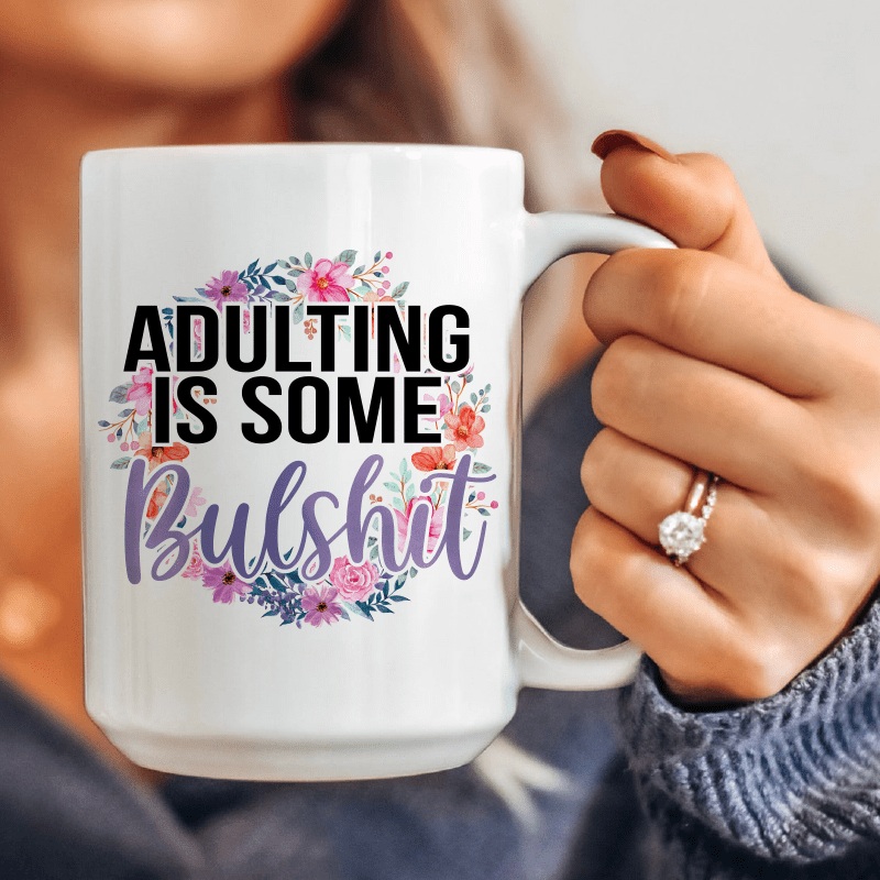 Adulting Is Some BS Ceramic Mug 15 oz White One Size