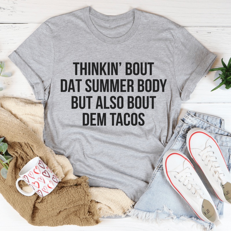 Thinkin’ Bout Dat Summer Body But Also Bout Dem Tacos Tee Athletic Heather S
