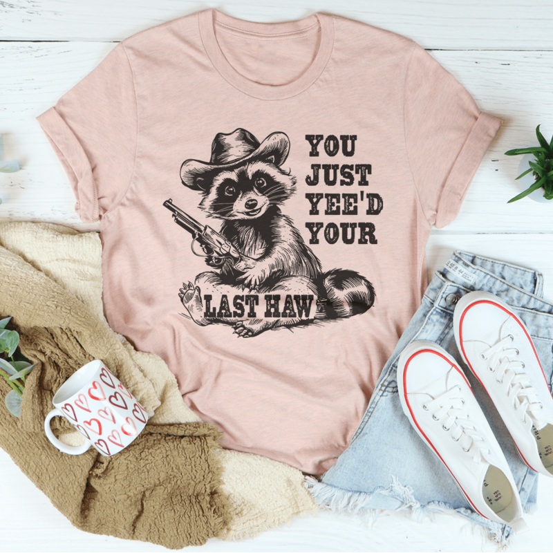 You Just Yee’d Your Last Haw Tee Mauve S
